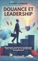 Douance et Leadership: Découvrez comment transformer votre douance en un leadership exceptionnel (French Edition) B0CRH94KNG Book Cover