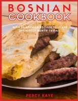 BOSNIAN COOKBOOK: WITH 30 BOSNIAN RECIPES THAT ARE DEFINITELY WORTH TRYING. B0915BLFQG Book Cover