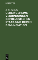 Ueber geheime Verbindungen im preußischen Staat, und deren Denunciation 3112682572 Book Cover