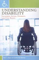 Understanding Disability: Inclusion, Access, Diversity, and Civil Rights 0313361789 Book Cover