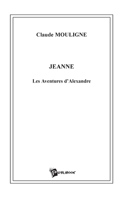 Jeanne, les aventures d'Alexandre (French Edition) 2748312864 Book Cover