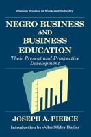 Negro Business and Business Education: Their Present and Prospective Development 0306450739 Book Cover