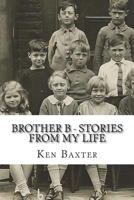 Brother B - Stories from My Life 1495961729 Book Cover