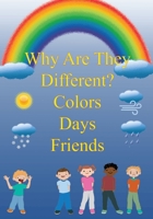 Why Are They Different? Colors, Days, and Friends B0B4GTNLCH Book Cover