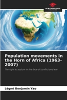 Population movements in the Horn of Africa (1963-2007): The right to asylum in the face of conflict and war 620598492X Book Cover