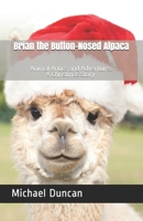 Brian the Button-Nosed Alpaca: A Christmas Story B08QDQDW4Y Book Cover