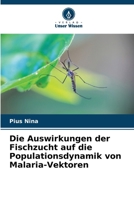 Die Auswirkungen der Fischzucht auf die Populationsdynamik von Malaria-Vektoren (German Edition) 6208141478 Book Cover