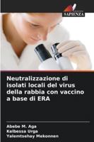 Neutralizzazione di isolati locali del virus della rabbia con vaccino a base di ERA (Italian Edition) 6208477964 Book Cover