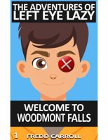 Adventures of Left Eye Lazy : Welcome to Woodmont Falls 1972440047 Book Cover