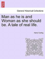 Man as he is and Woman as she should be. A tale of real life. 1241185417 Book Cover