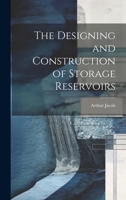 The Designing and Construction of Storage Reservoirs 1022118579 Book Cover