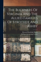 The Buckners Of Virginia And The Allied Families Of Strother And Ashby 1015430872 Book Cover