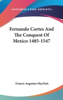 Fernando Cortes and the Conquest of Mexico 1485-1547 (Heroes of the Nations) 1346187622 Book Cover