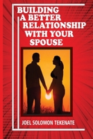 Building A Better Relationship With Your Spouse B0C7J9PHQN Book Cover