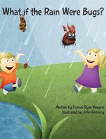 What If the Rain Were Bugs? 1937165396 Book Cover