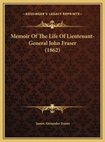 Memoir Of The Life Of Lieutenant-General John Fraser 1104190648 Book Cover