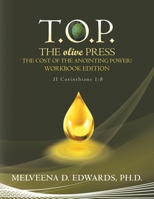 T.o.p. the Olive Press: The Cost of the Anointing Power! 1665565926 Book Cover