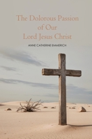 The Dolorous Passion of Our Lord Jesus Christ 139632576X Book Cover