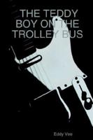 THE TEDDY BOY ON THE TROLLEY BUS 141164204X Book Cover