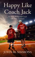 Happy Like Coach Jack: The Story of a Baseball Coach with Down Syndrome B0H8ZSYMLZ Book Cover