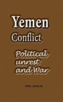 Yemen Conflict: Political Unrest and War 1534648135 Book Cover