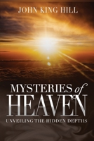 Mysteries of Heaven: Unveiling the Hidden Depth 1087831326 Book Cover