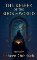 The Keeper of the Book of Worlds B0FL5YXGVX Book Cover