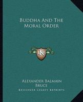 Buddha And The Moral Order 1425334709 Book Cover