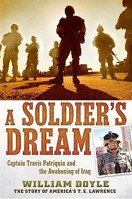 A Soldier's Dream: Captain Travis Patriquin and the Awakening of Iraq 0451236858 Book Cover