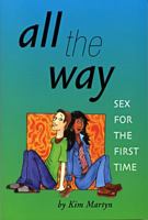All the Way: Sex for the First Time 1894549260 Book Cover