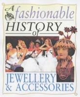 A Fashionable History of Jewelry & Accessories (Fashionable History of Costume) 0431183392 Book Cover