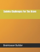 Sudoku Challenges For The Brave B0CVBV6LN7 Book Cover