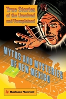 Myths and Mysteries of New Mexico: True Stories of the Unsolved and Unexplained 0762758732 Book Cover