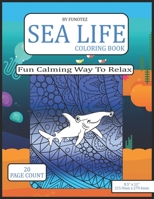 Sea Life Coloring Book: Fun Calming Way To Relax For Adults And Kids B08ZBJ4JY9 Book Cover