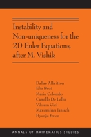 Instability and Nonuniqueness for the 2d Euler Equations, after M. Vishik: (AMS-219) 0691257523 Book Cover