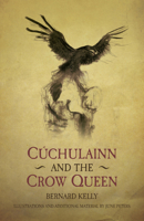 Cuchulainn and the Crow Queen: Ancient Legends Retold 1845888162 Book Cover