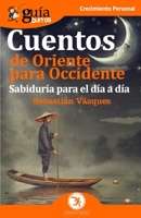 GuíaBurros Cuentos de Oriente para Occidente: Sabiduría para el día a día (Spanish Edition) 8412055691 Book Cover