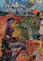 Inventing the New Negro: Narrative, Culture, and Ethnography 0812240936 Book Cover
