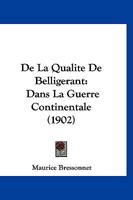 De la qualité de belligérant dans la guerre continentale 1144270162 Book Cover