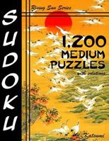 1,200 Medium Sudoku Puzzles with Solutions: A Rising Sun Series Book 1537106848 Book Cover