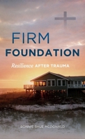 Firm Foundation: Resilience After Trauma B0GZRQM61J Book Cover