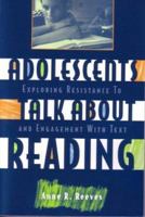 Adolescents Talk About Reading: Exploring Resistance to and Engagement With Text 0872075362 Book Cover