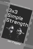 3x3 Simple Strength: A workout that doesn't promise ripped abs 179454383X Book Cover
