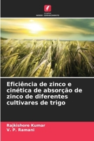Eficiência de zinco e cinética de absorção de zinco de diferentes cultivares de trigo (Portuguese Edition) 6207576888 Book Cover