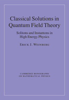Classical Solutions in Quantum Field Theory: Solitons and Instantons in High Energy Physics 1107438055 Book Cover