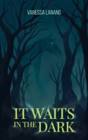It Waits in the Dark 1960724320 Book Cover