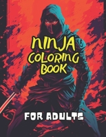 Ninja Coloring Book for Adults: 40 Images | 8.5x11 | Ninja, Samurai, Warriors | Mindful Coloring and Stress Relief | for Kids, Teens, Adults, and Seniors B0CSFNGST3 Book Cover