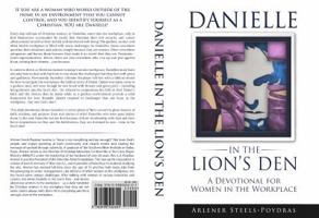 Danielle in the Lion's Den: A Devotional for Women in the Workplace 099850260X Book Cover