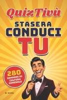 QuizTivù: Stasera Conduci Tu: 280 domande di cultura generale (Italian Edition) B0HKD9L5Q1 Book Cover