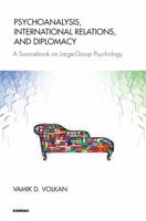 Psychoanalysis, International Relations, and Diplomacy: A Sourcebook on Large-Group Psychology 1782201254 Book Cover